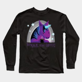 Gloomicorn - No Magic Before Coffee! Long Sleeve T-Shirt